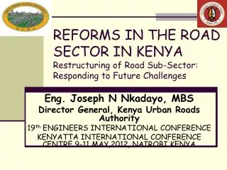 Eng. Joseph N Nkadayo, MBS Director General, Kenya Urban Roads Authority
