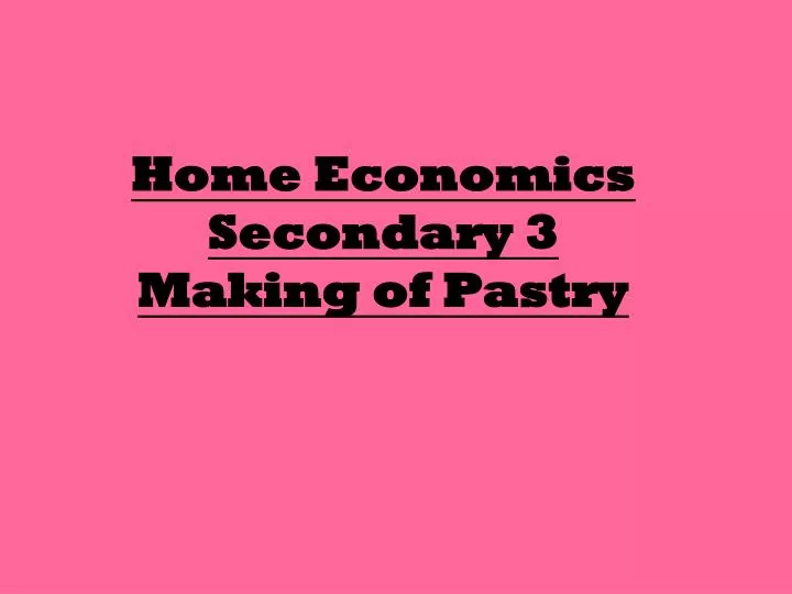 home economics secondary 3 making of pastry