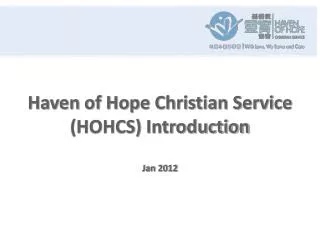 Haven of Hope Christian Service (HOHCS) Introduction Jan 2012