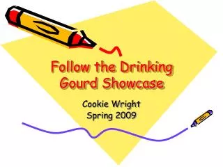Follow the Drinking Gourd Showcase