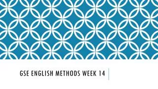 GSE English methods week 14
