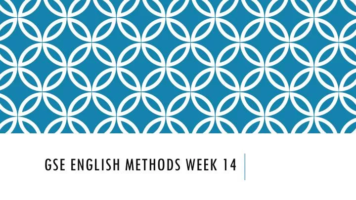 gse english methods week 14