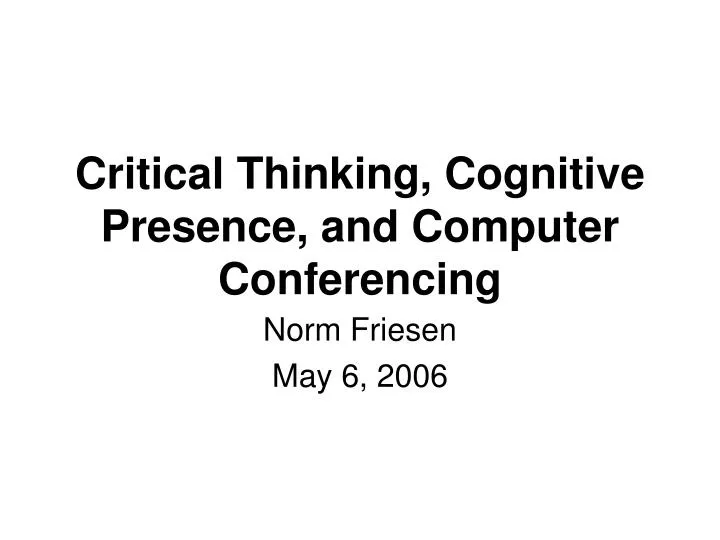 critical thinking cognitive presence and computer conferencing