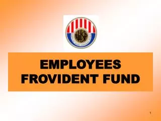 EMPLOYEES FROVIDENT FUND