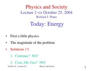 Physics and Society Lecture 2 &lt;&gt; October 25, 2004 Richard J. Plano