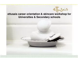 ettusais career orientation &amp; skincare workshop for Universities &amp; Secondary schools