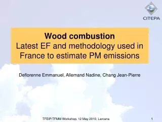 Wood combustion Latest EF and methodology used in France to estimate PM emissions