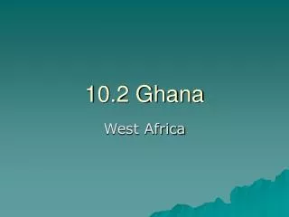 10.2 Ghana