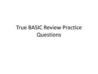 True BASIC Review Practice Questions