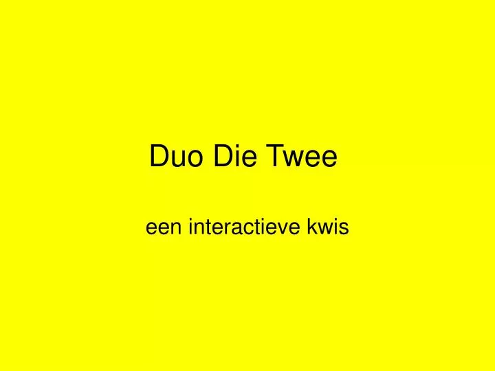 duo die twee