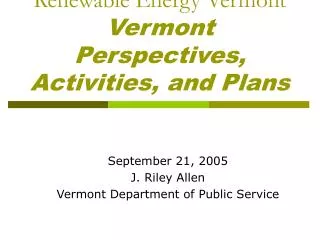 Renewable Energy Vermont Vermont Perspectives, Activities, and Plans