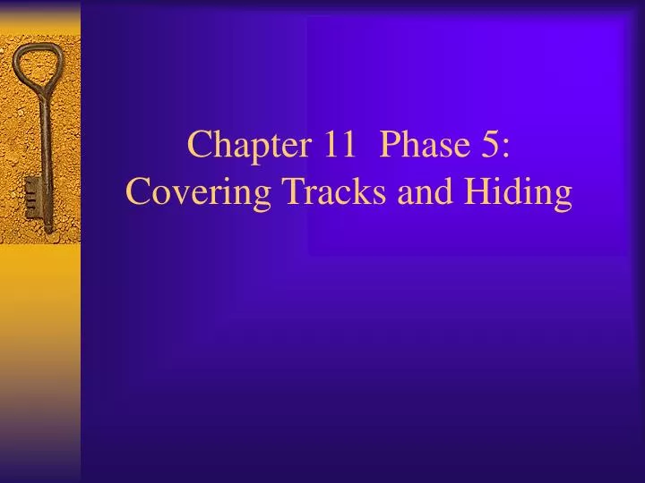 chapter 11 phase 5 covering tracks and hiding
