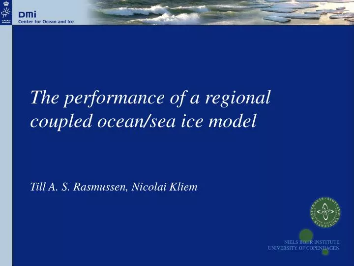 the performance of a regional coupled ocean sea ice model till a s rasmussen nicolai kliem