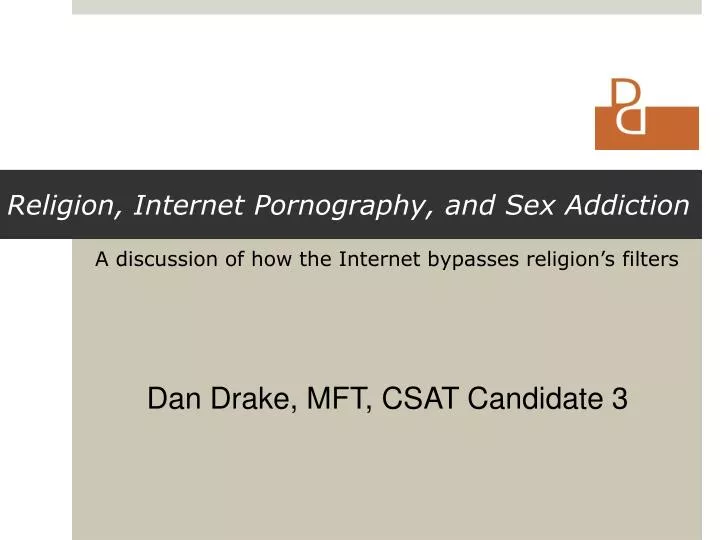 a discussion of how the internet bypasses religion s filters dan drake mft csat candidate 3