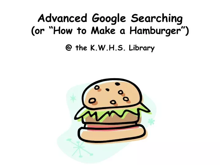 advanced google searching or how to make a hamburger