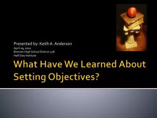 What Have We Learned About Setting Objectives?