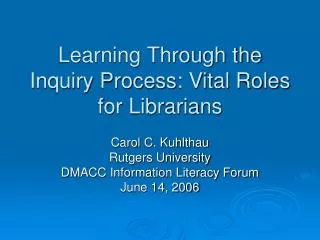 Learning Through the Inquiry Process: Vital Roles for Librarians