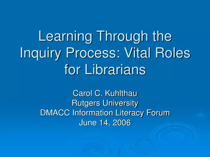learning through the inquiry process vital roles for librarians