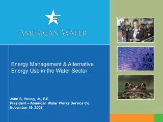 Energy Management &amp; Alternative Energy Use in the Water Sector