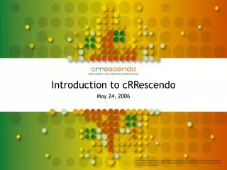 Introduction to cRRescendo May 24, 2006