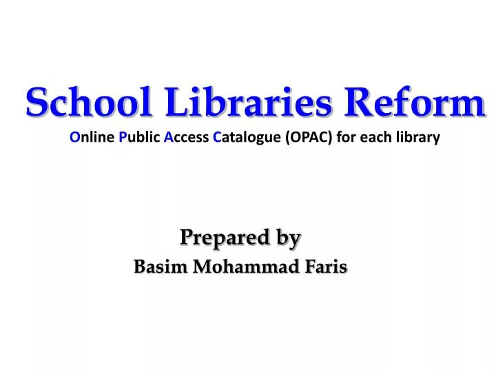 school libraries reform o nline p ublic a ccess c atalogue opac for each library