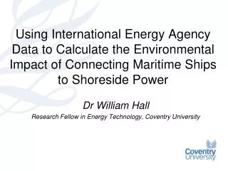Dr William Hall Research Fellow in Energy Technology, Coventry University