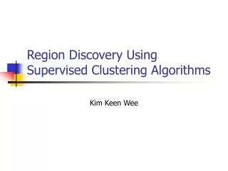 Region Discovery Using Supervised Clustering Algorithms