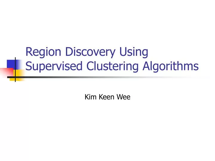 region discovery using supervised clustering algorithms