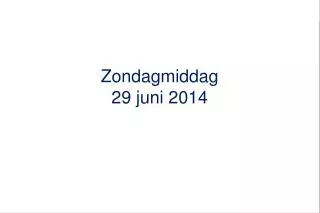 zondagmiddag 29 juni 2014