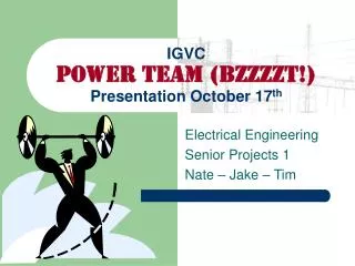 IGVC Power Team (BZZZZT!) Presentation October 17 th