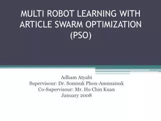MULTI ROBOT LEARNING WITH ARTICLE SWARM OPTIMIZATION (PSO)
