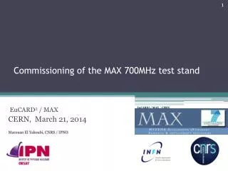 Commissioning of the MAX 700MHz test stand