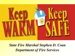 State Fire Marshal Stephen D. Coan Department of Fire Services