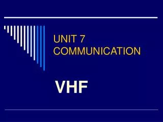 UNIT 7 COMMUNICATION