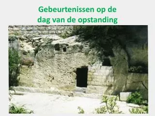 gebeurtenissen op de dag van de opstanding