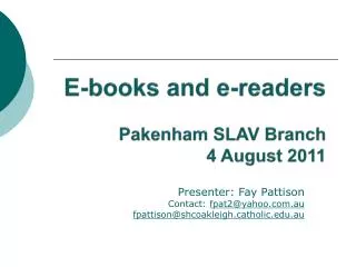 E-books and e-readers Pakenham SLAV Branch 4 August 2011