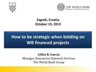 Gilles R. Garcia Manager, Enterprise Outreach Services The World Bank Group