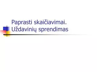 paprasti skai iavimai u davini sprendimas