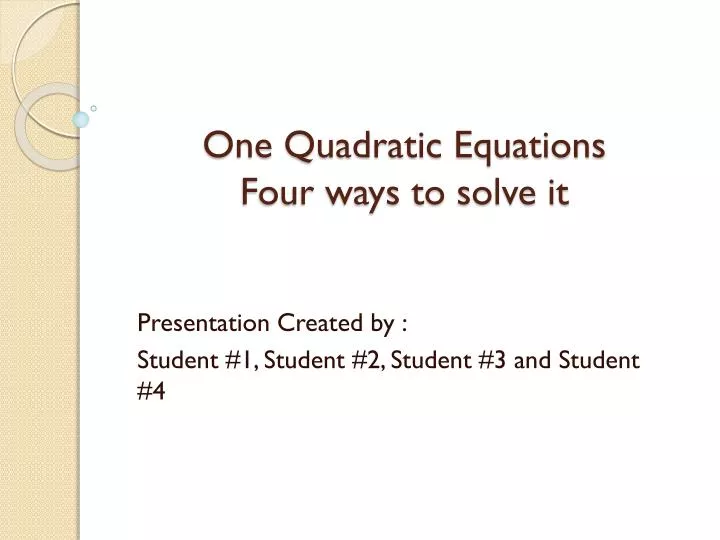 one quadratic equations four ways to solve it