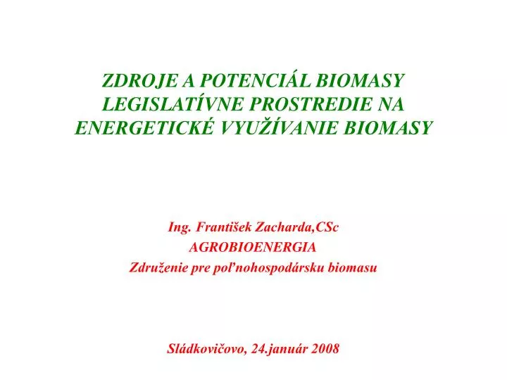 zdroje a potenci l biomasy legislat vne prostredie na energetick vyu vanie biomasy