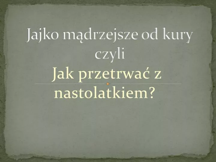 jajko m drzejsze od kury czyli