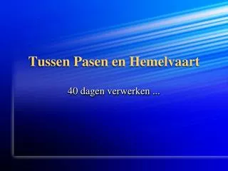 tussen pasen en hemelvaart