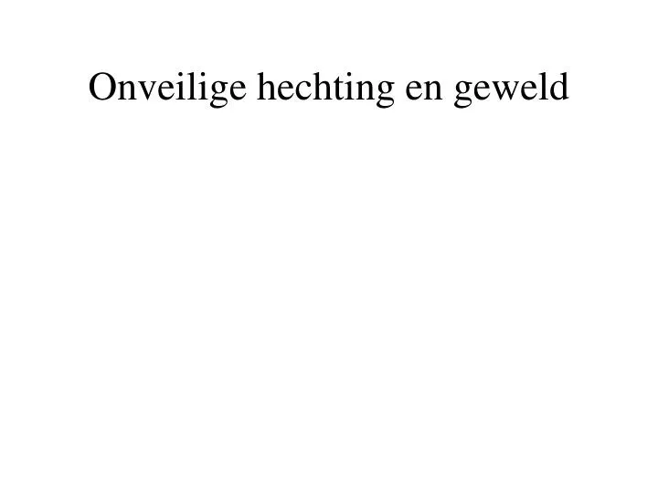 onveilige hechting en geweld