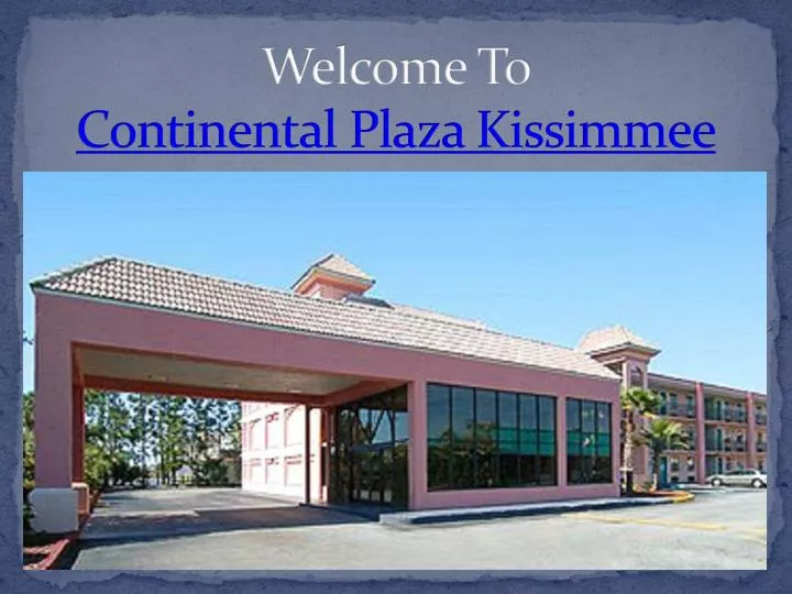 welcome to continental plaza kissimmee