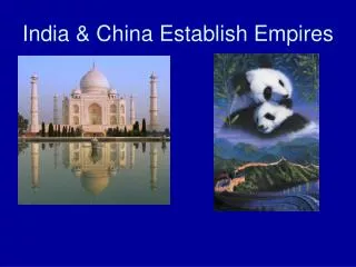 India &amp; China Establish Empires