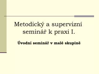 metodick a supervizn semin k praxi i
