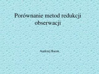 por wnanie metod redukcji obserwacji