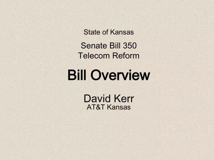 state of kansas senate bill 350 telecom reform bill overview david kerr at t kansas
