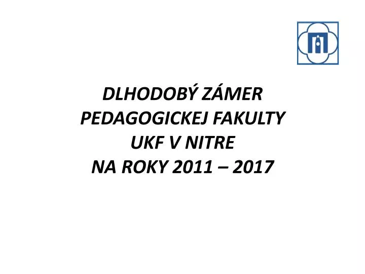 dlhodob z mer pedagogickej fakulty ukf v nitre na roky 2011 2017