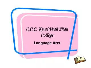 C.C.C. Kwei Wah Shan College Language Arts